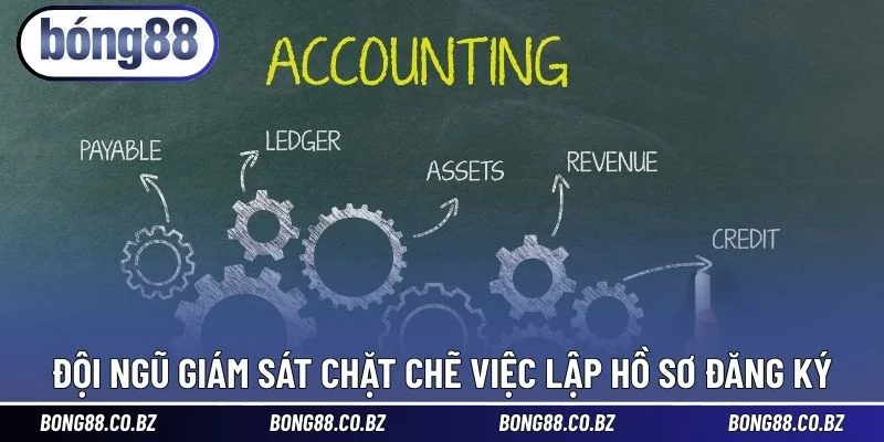 Đội ngũ giám sát chặt chẽ việc lập hồ sơ đăng ký