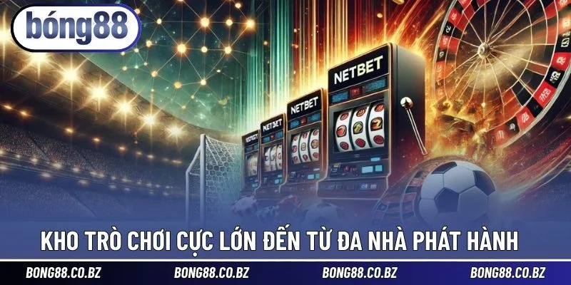 Kho trò chơi cực lớn đến từ đa nhà phát hành 