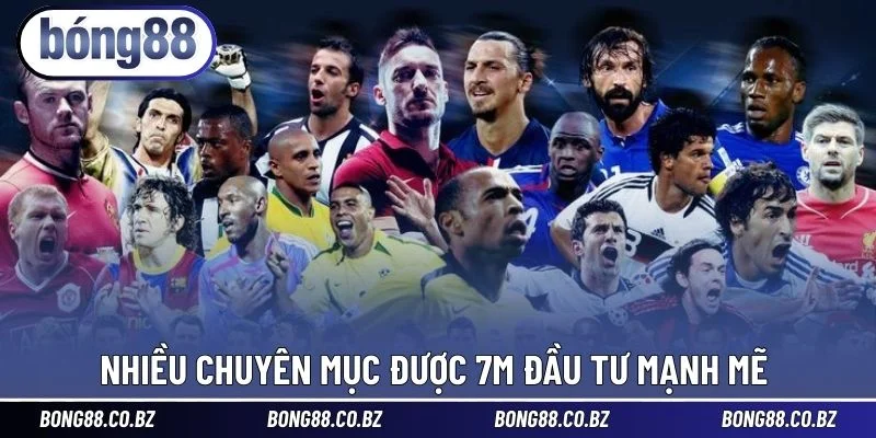 Nhiều chuyên mục được 7M đầu tư mạnh mẽ 