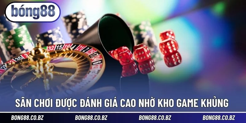 Sân chơi được đánh giá cao nhờ kho game khủng 
