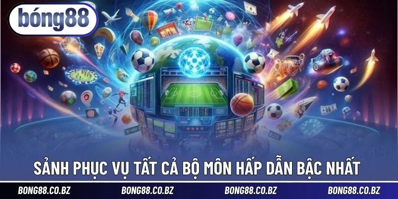 Sảnh phục vụ tất cả bộ môn hấp dẫn bậc nhất 