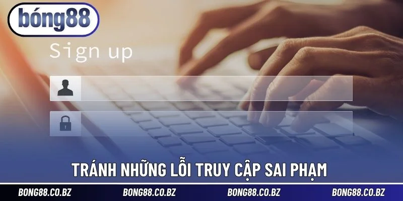 Tránh những lỗi truy cập sai phạm