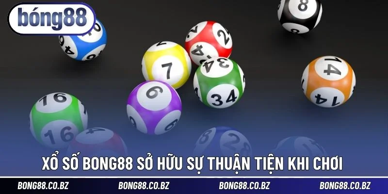 Xổ Số BONG88 sở hữu sự thuận tiện khi chơi 